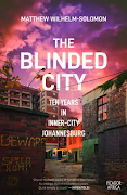 'The Blinded City' recounts the history of inner-city Johannesburg from 2010 to 2019.