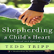 Download Shepherding a Child's Heart By Tedd Trip For PC Windows and Mac 1.0.1