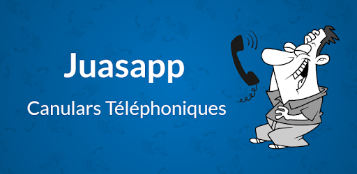 juasapp canulars téléphoniques