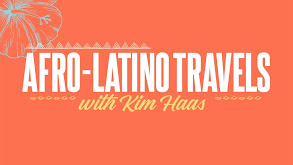 Afro-Latino Travels With Kim Haas thumbnail