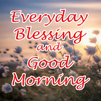 Everyday Blessing  Good Morning Wishes