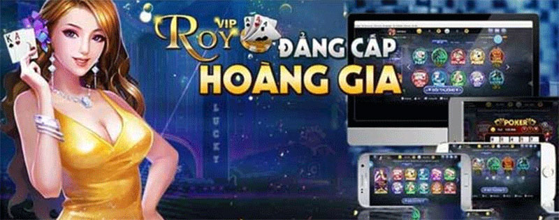 Roy Vip cung cấp dịch vụ đa nền tảng cho tất cả người chơi