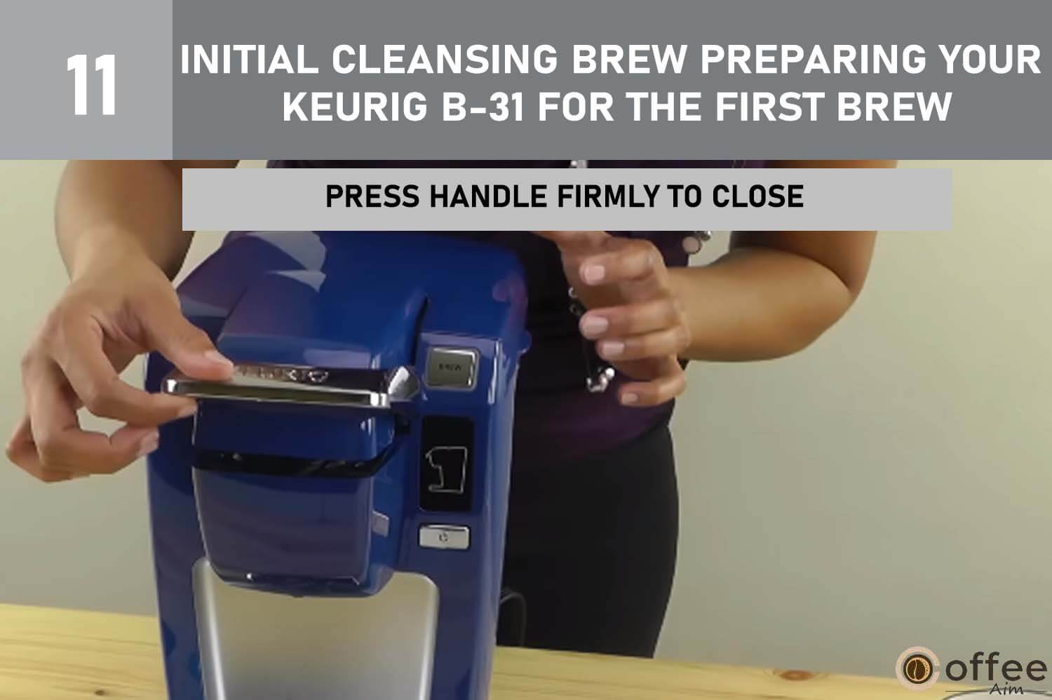 Depress the Brewer Handle firmly until it is completely closed, as illustrated in the provided image, during the initial cleansing brew process to prepare your Keurig B-31 for its first brew.