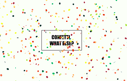 Confetti! Confetti all over... What else? chrome extension