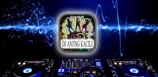 Dj Anjing Kacili 2018 On Windows Pc Download Free 1 0 Com