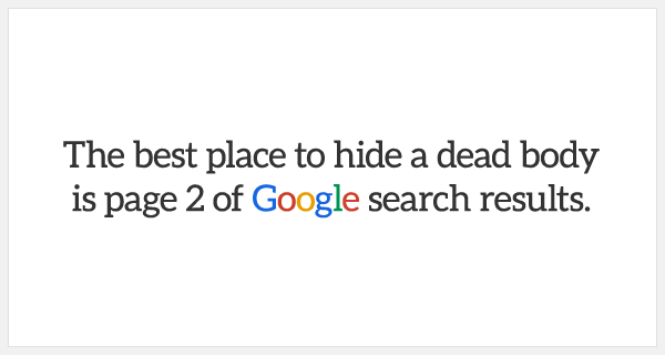 the best place to hide a dead body is page 2 of google search results 