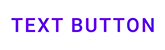 "Text button with purple text 'Text button' over a white background."