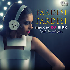 Pardesi Pardesi Remix By DJ Rink Featuring Rahul Jain (Cover) (feat. Rahul Jain)
