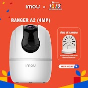 [Mã Elmall5 Giảm 5% Đơn 300K] Camera Wifi Trong Nhà Imou Ranger A2 (4Mp) I Ipc - A42P I Xoay Toàn Cảnh 360 I Đàm Thoại