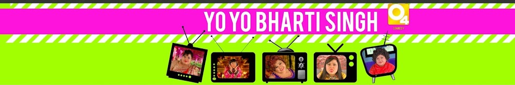 Yo Yo Bharti Singh Banner