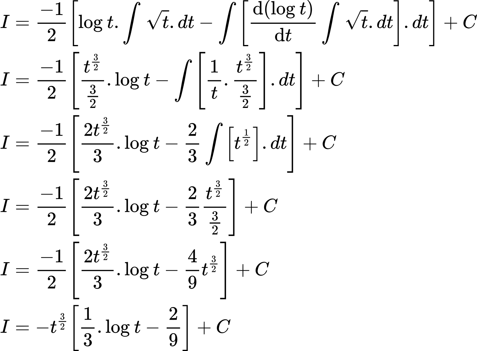 {"type":"align*","code":"\\begin{align*}\n{I}&={\\frac{-1}{2}\\left[\\log_{}t.\\int_{}^{}{\\sqrt[]{t}}.dt-\\int_{}^{}\\left[\\diff{\\left(\\log_{}t\\right)}{t}\\int_{}^{}{\\sqrt[]{t}}.dt\\right].dt\\right]+C}\\\\\n{I}&={\\frac{-1}{2}\\left[\\frac{t^{\\frac{3}{2}}}{\\frac{3}{2}}.\\log_{}t-\\int_{}^{}\\left[\\frac{1}{t}.\\frac{t^{\\frac{3}{2}}}{\\frac{3}{2}}\\right].dt\\right]+C}\\\\\n{I}&={\\frac{-1}{2}\\left[\\frac{2t^{\\frac{3}{2}}}{3}.\\log_{}t-\\frac{2}{3}\\int_{}^{}\\left[t^{\\frac{1}{2}}\\right].dt\\right]+C}\\\\\n{I}&={\\frac{-1}{2}\\left[\\frac{2t^{\\frac{3}{2}}}{3}.\\log_{}t-\\frac{2}{3}\\frac{t^{\\frac{3}{2}}}{\\frac{3}{2}}\\right]+C}\\\\\n{I}&={\\frac{-1}{2}\\left[\\frac{2t^{\\frac{3}{2}}}{3}.\\log_{}t-\\frac{4}{9}t^{\\frac{3}{2}}\\right]+C}\\\\\n{I}&={-t^{\\frac{3}{2}}\\left[\\frac{1}{3}.\\log_{}t-\\frac{2}{9}\\right]+C}\t\n\\end{align*}","font":{"color":"#000000","size":10,"family":"Arial"},"id":"3-0-0-0-0-0-0-1-0-0-0-0-0-0-0-0-1-1-0-0-0-1-0-1-1-1-1-0-1-1-0-1-0-1","ts":1603186576916,"cs":"Y+IaMi1tsEfOw+YssuW4CQ==","size":{"width":393,"height":289}}