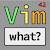 Vim what?