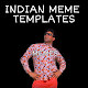 Download INDIAN MEME TEMPLATES/INDIAN EMPTY MEME TEMPLATES For PC Windows and Mac 1.0