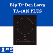 Bếp Từ Đơn Lorca Ta - 1018 Plus - Hàng Chính Hãng