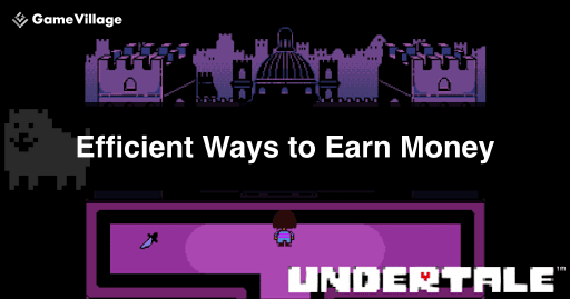 Efficient Ways to Earn Money in Undertale