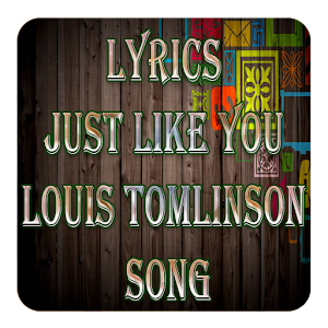 Download Lyrics Just Like You Louis Tomlinson Song Apk Full