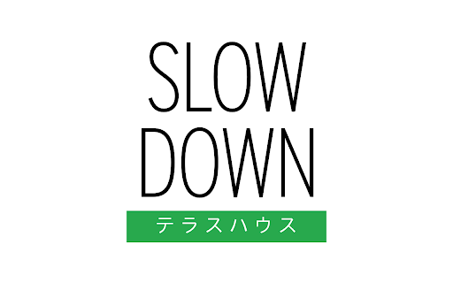 Slow Down x Terrace House