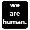 we are human.