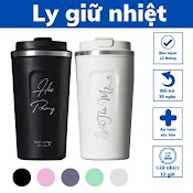 Bình Giữ Nhiệt Ly Cốc Giữ Nhiệt Khắc Tên Sticker Chất Liệu Thép Không Gỉ 304 Dung Tích 510Ml 5 Màu Sắc Giữ Nhiệt 8 - 12H