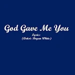 Cover Image of Herunterladen God Gave Me You Lyrics 1.0 APK