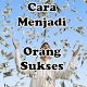 Download Cara Menjadi Sukses For PC Windows and Mac 1.0