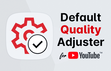 Default Quality Adjuster for YouTube™ small promo image